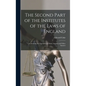 The Second Part of the Institutes of the Laws of England: Containing the Exposition of Many Ancient and Other Statutes - Hardcover