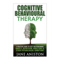 Cognitive Behavioural Therapy (CBT): A Practical Guide To CBT For Overcoming Anxiety, Depression, Addictions & Other Psychological Conditions - Paperback