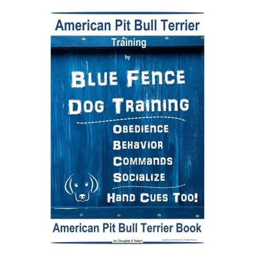 American Pit Bull Terrier Training, By Blue Fence DOG Training, Obedience, Behavior, Commands, Socialize, Hand Cues Too, American Pit Bull Terrier Boo - Paperback