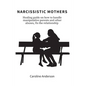 Narcissistic Mothers: Healing guide on how to handle manipulative parents and other abuses, fix the relationship - Paperback