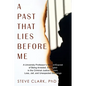 A Past That Lies Before Me: A University Professor's memoir/exposé of being arrested, entangled in the criminal justice system, loss, jail, and unexpe - Paperback