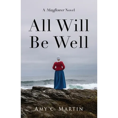 All Will Be Well: A Mayflower Novel - Paperback