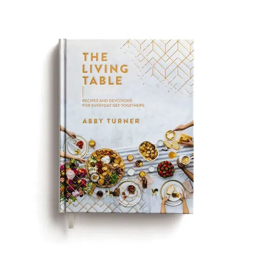 The Living Table: Recipes and Devotions for Everyday Get-Togethers - Hardcover