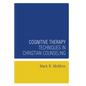 Cognitive Therapy Techniques in Christian Counseling - Paperback