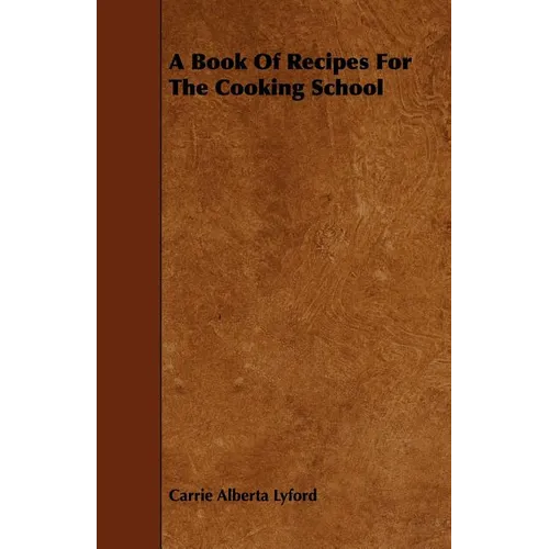 A Book of Recipes for the Cooking School - Paperback
