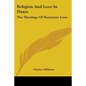 Religion And Love In Dante: The Theology Of Romantic Love - Paperback