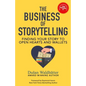 The Business Of Storytelling: Finding Your Story To Open Hearts And Wallets - Paperback