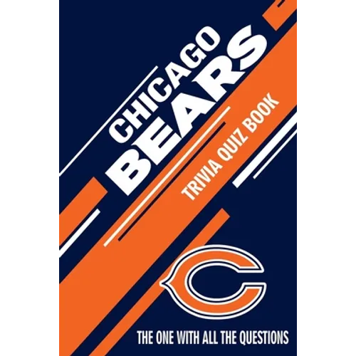 Chicago Bears Trivia Quiz Book: The One With All The Questions - Paperback