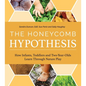 The Honeycomb Hypothesis: How Infants, Toddlers and Two-Year- Olds Learn Through Nature Play - Paperback