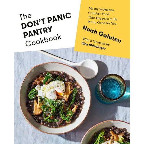 The Don't Panic Pantry Cookbook: Mostly Vegetarian Comfort Food That Happens to Be Pretty Good for You - Hardcover