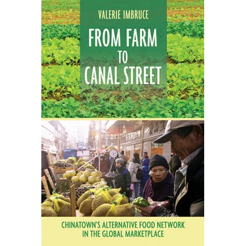From Farm to Canal Street: Chinatown's Alternative Food Network in the Global Marketplace - Paperback