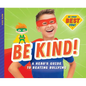 Be Kind!: A Hero's Guide to Beating Bullying: A Hero's Guide to Beating Bullying - Library Binding