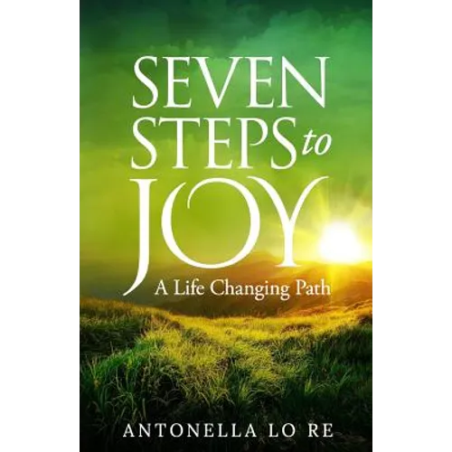 Seven Steps To Joy: A Life Changing Path - Paperback