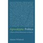 Apocalyptic Politics: A Taproot of Political Radicalization and Populism - Paperback