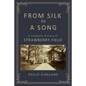 From Silk to a Song: A Complete History of Strawberry Field - Paperback