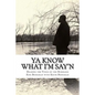 YA Know What I'm Say'n: Hearing the Voice of the Homeless - Paperback