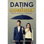 Dating vs. Courtship: And Everything in Between - Paperback