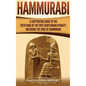 Hammurabi: A Captivating Guide to the Sixth King of the First Babylonian Dynasty, Including the Code of Hammurabi - Hardcover