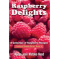 Raspberry Delights Cookbook: A Collection of Raspberry Recipes - Hardcover