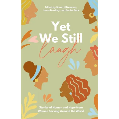 Yet We Still Laugh: Stories of Humor and Hope from Women Serving Around the World - Paperback