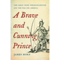 A Brave and Cunning Prince: The Great Chief Opechancanough and the War for America - Hardcover