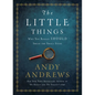 The Little Things: Why You Really Should Sweat the Small Stuff - Hardcover