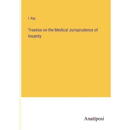 Treatise on the Medical Jurisprudence of Insanity - Paperback