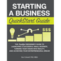 Starting a Business QuickStart Guide: The Simplified Beginner's Guide to Launching a Successful Small Business, Turning Your Vision into Reality, and - Hardcover