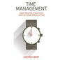 Time Management: End Procrastination and Become Productive: Be Productive and Stop Procrastination - Paperback
