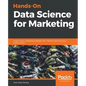 Hands-On Data Science for Marketing: Improve your marketing strategies with machine learning using Python and R - Paperback