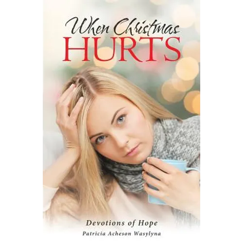 When Christmas Hurts: Devotions of Hope - Paperback