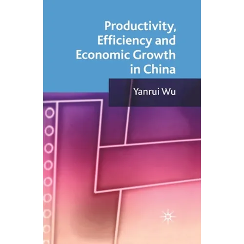 Productivity, Efficiency and Economic Growth in China - Paperback