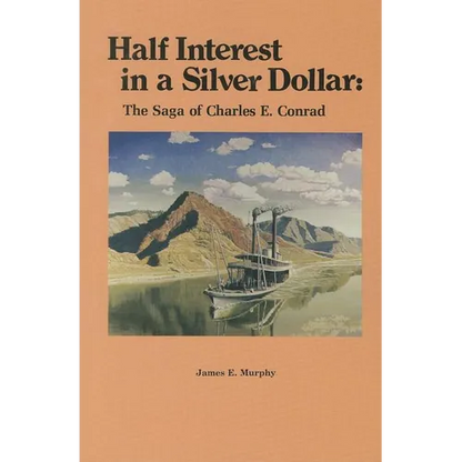 Half Interest in a Silver Dollar: The Saga of Charles E. Conrad - Paperback