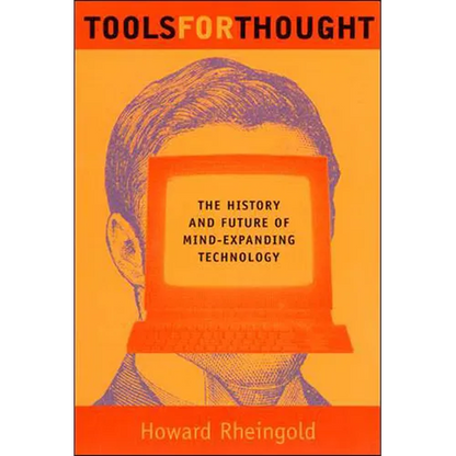 Tools for Thought: The History and Future of Mind-Expanding Technology - Paperback