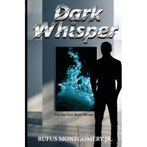 Dark Whisper: The Fire That Burns Within - Paperback