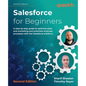 Salesforce for Beginners - Second Edition: A step-by-step guide to optimize sales and marketing and automate business processes with the Salesforce pl - Paperback