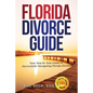 Florida Divorce Guide: Your Guide to Successfully Navigating Florida Divorce - Paperback