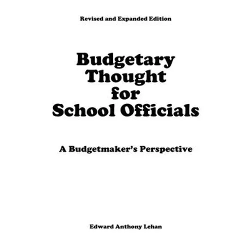 Budgetary Thought For School Officials: A Budgetmaker's Perspective - Paperback
