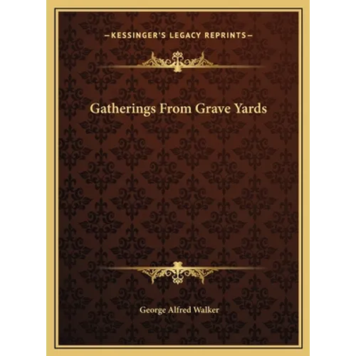 Gatherings From Grave Yards - Hardcover