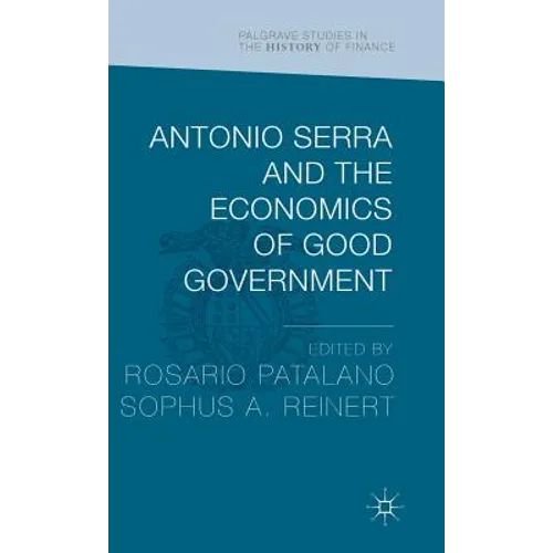 Antonio Serra and the Economics of Good Government - Hardcover