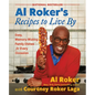 Al Roker's Recipes to Live by: Easy, Memory-Making Family Dishes for Every Occasion - Hardcover