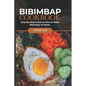 Bibimbap Cookbook: Step-by-Step Guide on How to Make Bibimbap at Home - Paperback