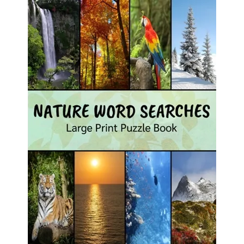 Nature Word Searches Large Print Puzzle Book: Botanical Word Search, Nature Word Search, Animals Word Search, Nature Word Search Puzzle Books For Adul - Paperback