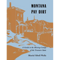 Montana Pay Dirt: Guide To Mining Camps Of Treasure State - Paperback
