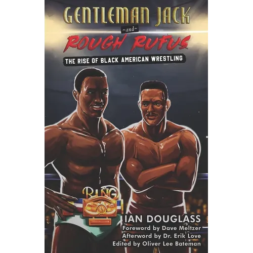 Gentleman Jack and Rough Rufus: The Rise of Black American Wrestling - Paperback