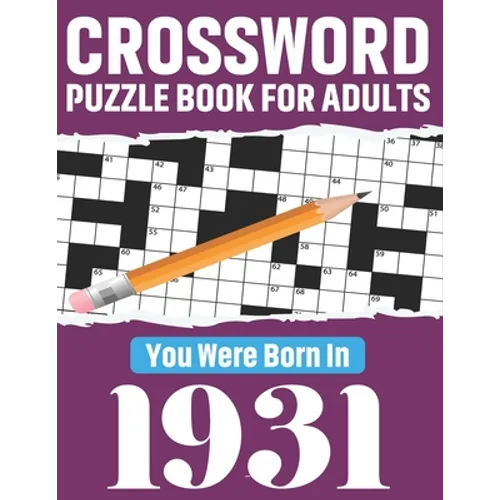 Crossword Puzzle Book For Adults: You Were Born In 1931: 80 Awesome Fun and Relaxing Large Print Unique Word Search Logic And Challenging Brain Game P - Paperback