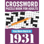 Crossword Puzzle Book For Adults: You Were Born In 1931: 80 Awesome Fun and Relaxing Large Print Unique Word Search Logic And Challenging Brain Game P - Paperback