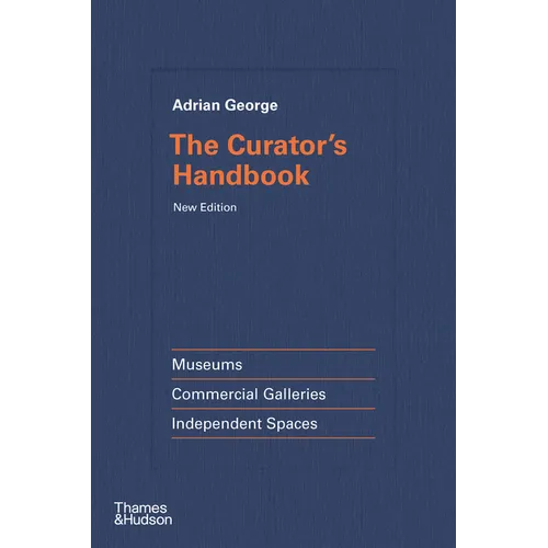 The Curator's Handbook: Museums, Commercial Galleries, Independent Spaces - Hardcover