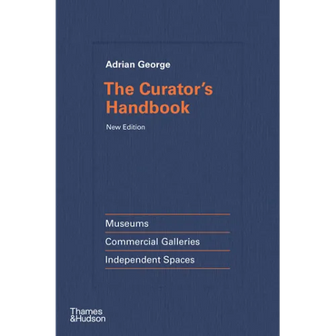 The Curator's Handbook: Museums, Commercial Galleries, Independent Spaces - Hardcover