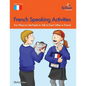 French Speaking Activities-Fun Ways to Get Pupils to Talk to Each Other in French - Paperback